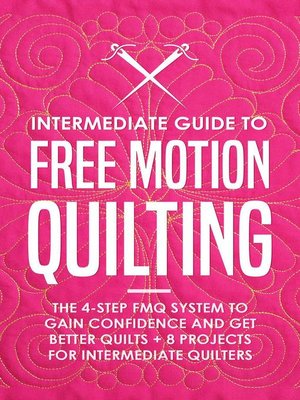 cover image of Intermediate Guide to Free Motion Quilting